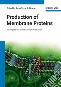 Production of Membrane Proteins libro in lingua di Robinson Anne Skaja (EDT)