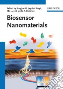 Biosensor Nanomaterials libro in lingua di Li Songjun (EDT), Singh Jagdish (EDT), Li He (EDT), Banerjee Ipsita A. (EDT)