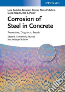 Corrosion of Steel in Concrete libro in lingua di Bertolini Luca, Elsener Bernhard, Pedeferri Pietro, Redaelli Elena, Polder Rob
