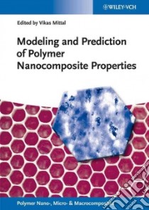 Modeling and Prediction of Polymer Nanocomposite Properties libro in lingua di Mittal Vikas (EDT)