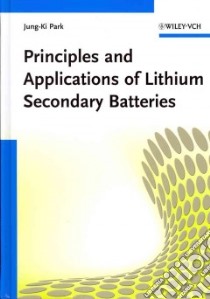 Principles and Applications of Lithium Secondary Batteries libro in lingua di Park Jung-ki (EDT)