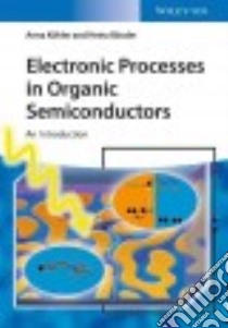 Electronic Processes in Organic Semiconductors libro in lingua di Ko¨hler Anna, Bässler Heinz