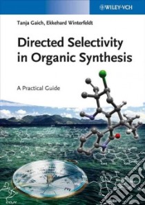 Directed Selectivity in Organic Synthesis libro in lingua di Gaich Tanja, Winterfeldt Ekkehard