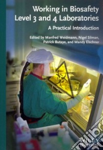Working in Biosafety Level 3 and 4 Laboratories libro in lingua di Weidmann Manfred (EDT), Silman Nigel (EDT), Butaye Patrick (EDT), Elschner Mandy (EDT)