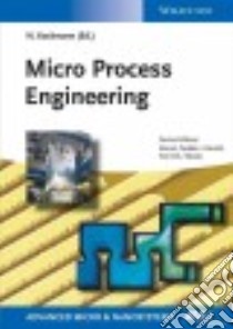 Micro Process Engineering libro in lingua di Kockmann Norbert (EDT), Brand Oliver (EDT), Fedder Gary K. (EDT), Hierold Christofer (EDT), Korvink Jan G. (EDT)