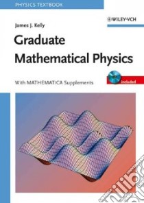 Graduate Mathematical Physics libro in lingua di Kelly James J.