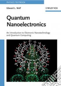 Quantum Nanoelectronics libro in lingua di Wolf Edward L.