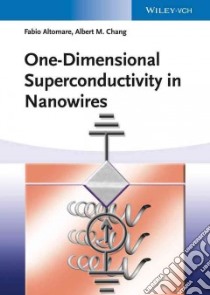 One-Dimensional Superconductivity in Nanowires libro in lingua di Altomare Fabio, Chang Albert M.