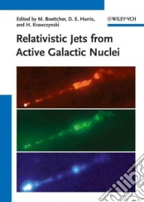 Relativistic Jets from Active Galactic Nuclei libro in lingua di Boettcher Markus (EDT), Harris Daniel E. (EDT), Krawczynski Henric (EDT)