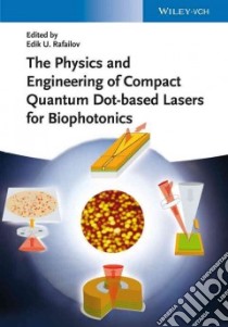 The Physics and Engineering of Compact Quantum Dot-based Lasers for Biophotonics libro in lingua di Rafailov Edik U. (EDT)