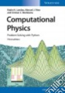 Computational Physics libro in lingua di Landau Rubin H., Páez Manuel J., Bordeianu Cristian C.
