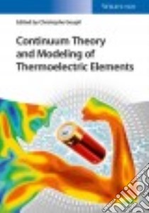 Continuum Theory and Modeling of Thermoelectric Elements libro in lingua di Goupil Christophe (EDT)