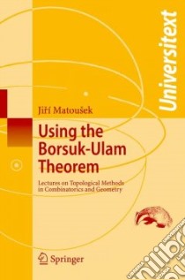 Using the Borsuk-Ulam Theorem libro in lingua di Matousek Jiri, Bjorner A. (CON), Ziegler G. M. (CON)