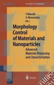 Morphology Control of Materials and Nanoparticles libro in lingua di Waseda Yoshio, Muramatsu A. (EDT), Waseda Yoshio (EDT), Muramatsu A.