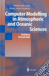 Computer Modelling In Atmospheric And Oceanic Sciences libro in lingua di Muller Peter, Von Storch Hans, Hasselmann Klaus (FRW), Storch H. V.