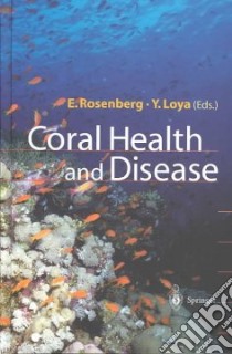 Coral Health and Disease libro in lingua di Rosenberg Eugene (EDT), Loya Yossi (EDT)
