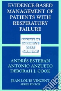 Evidence-based Management Of Patients With Respiratory Failure libro in lingua di Esteban Andreas M.D. Ph.D. (EDT), Anzueto Antonio M.D. (EDT), Cook Deborah J. M.D. (EDT)