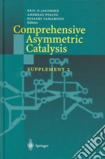 Comprehensive Asymmetric Catalysis libro in lingua di Jacobsen Eric N. (EDT), Pfaltz Andreas (EDT), Yamamoto Hisashi (EDT)