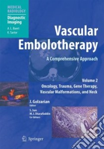 Vascular Embolotherapy libro in lingua di Golzarian Jafar M.D. (EDT), Sun Shiliang M.D. (EDT), Sharafuddin Melhem J. (EDT)
