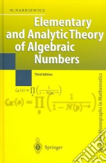 Elementary And Analytic Theory Of Algebraic Numbers libro in lingua di Narkiewicz Wladyslaw, Narkiewicz Wadysaw