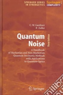 Quantum Noise libro in lingua di Gardiner C. W., Zoller P.