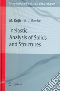 Inelastic Analysis Of Solids And Structures libro in lingua di Kojic Milos, Bathe Klaus-Jurgen