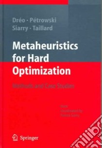 Metaheuristics For Hard Optimization libro in lingua di Dreo J., Petrowski A., Siarry P., Taillard E.