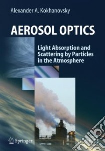 Aerosol Optics libro in lingua di Kokhanovsky Alexander A.