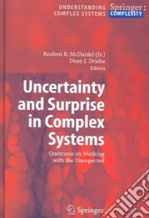Uncertainty And Surprise In Complex Systems libro in lingua di McDaniel Reuben R. Jr. (EDT), Driebe Dean J. (EDT)