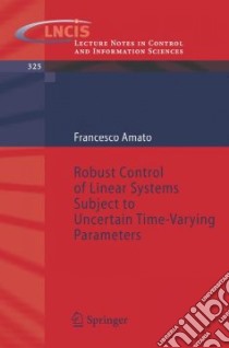 Robust Control of Linear Systems Subject to Time-Varying Parameters libro in lingua di Amato Francesco