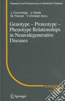 Genotype-proteotype-phenotype Relationships in Neurodegenerative Disease libro in lingua di Cummings Jeffrey L. (EDT), Hardy J. (EDT), Poncet M. (EDT)