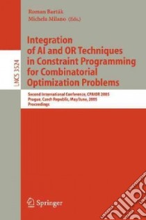Integration of AI And OR Techniques in Constraint Programming for Combinatorial Optimization Problems libro in lingua di Bartak Roman (NA)