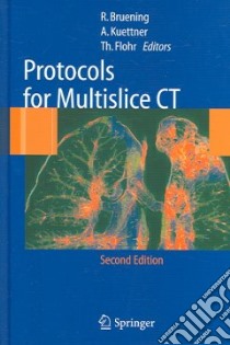Protocols for Multislice CT libro in lingua di Bruening R. (EDT), Kuettner A. (EDT), Flohr T. (EDT)