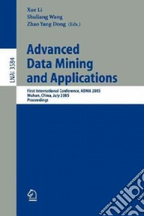 Advanced Data Mining And Applicatioins libro in lingua di Li Xue (EDT), Wang Shuliang (EDT), Dong Zhao Yang (EDT)