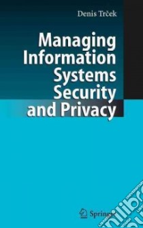 Managing Information Systems Security And Privacy libro in lingua di Trcek Denis