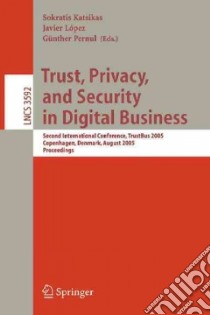 Trust, Privacy, And Security in Digital Business libro in lingua di Katsikas Sokratis K. (EDT), Lopez Javier (EDT), Pernul Gnnther (EDT)