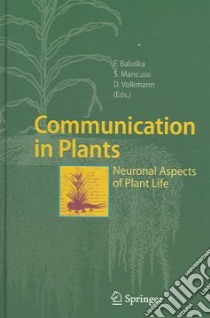 Communication in Plants libro in lingua di Baluska Frantisek (EDT), Mancuso Stefano (EDT), Volkmann Dieter (EDT)