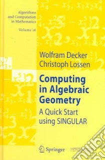 Computing in Algebraic Geometry libro in lingua di Decker Wolfram, Lossen Christoph