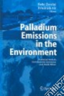 Palladium Emissions in the Environment libro in lingua di Zereini Fathi (EDT), Alt Friedrich (EDT)