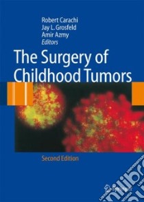 The Surgery of Childhood Tumors libro in lingua di Carachi Robert (EDT), Azmy Amir F. (EDT), Grosfeld Jay L. M.D. (EDT)