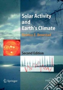 Solar Activity And Earth's Climate libro in lingua di Benestad Rasmus E.