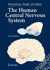 The Human Central Nervous System libro in lingua di Nieuwenhuys Rudolf, Voogd Jan, Van Huijzen Christiaan