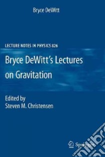 Bryce Dewitt's Lectures on Gravitation libro in lingua di Dewitt Bryce, Christensen Steven M. (EDT)