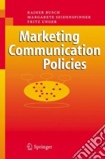 Marketing Communication Policies libro in lingua di Rainer Busch, Seidenspinner Margarete, Unger Fritz