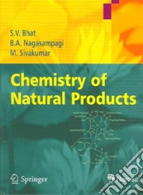 Chemistry of Natural Products libro in lingua di Bhat Sujata V., Nagasampagi Bhimsen A., Sivakumar Meenakshi