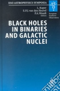Black Holes in Binaries and Galactic Nuclei libro in lingua di Kaper L. (EDT), Heuvel E. P. J. Van Den (EDT), Woudt P. A. (EDT)