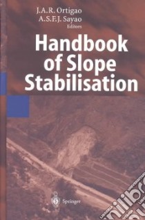 Handbook of Slope Stabilisation libro in lingua di Ortigao J. A. R. (EDT), Sayao Alberto S. F. J., Sayao Alberto S. F. J. (EDT)