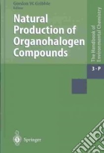 Natural Production of Organohalogen Compounds libro in lingua di Gribble Gordon W.