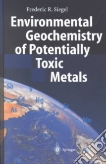 Environmental Geochemistry of Potentially Toxic Metals libro in lingua di Siegel Frederic R.