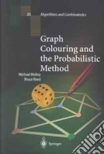 Graph Colouring and the Probabilistic Method libro in lingua di Molloy Michael S. O., Reed Bruce A.